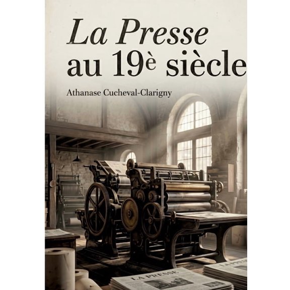 La presse au 19 sicle: L'essor du quatrime pouvoir, (Paperback)