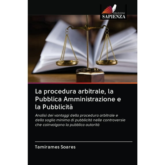 La procedura arbitrale, la Pubblica Amministrazione e la Pubblicità (Paperback)