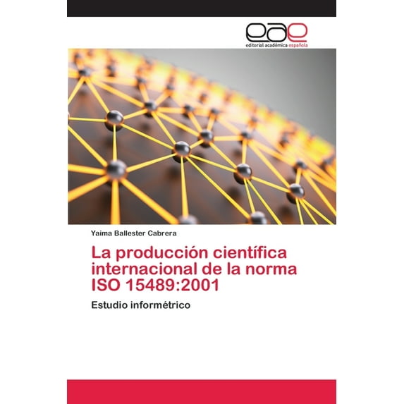 La producción científica internacional de la norma ISO 15489 (Paperback)