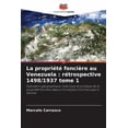 thumbnail image 1 of La propriÃ©tÃ© fonciÃ¨re au Venezuela: rÃ©trospective 1498/1937 tome 1, (Paperback), 1 of 1
