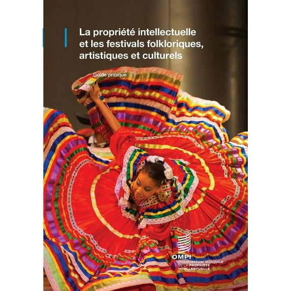 La propriété intellectuelle et les festivals folkloriques, artistiques et culturels (Paperback)