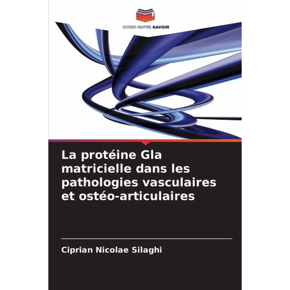 La protine Gla matricielle dans les pathologies vasculaires et osto-articulaires, (Paperback)