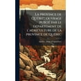 thumbnail image 1 of La province de QuÃ(c)bec; ouvrage publiÃ(c) par le departement de l'agriculture de la province de QuÃ(c)bec, (Hardcover), 1 of 1