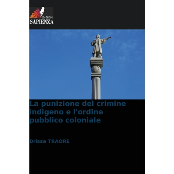 La punizione del crimine indigeno e l'ordine pubblico coloniale, (Paperback)