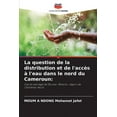 thumbnail image 1 of La question de la distribution et de l'accès à l'eau dans le nord du Cameroun (Paperback), 1 of 1