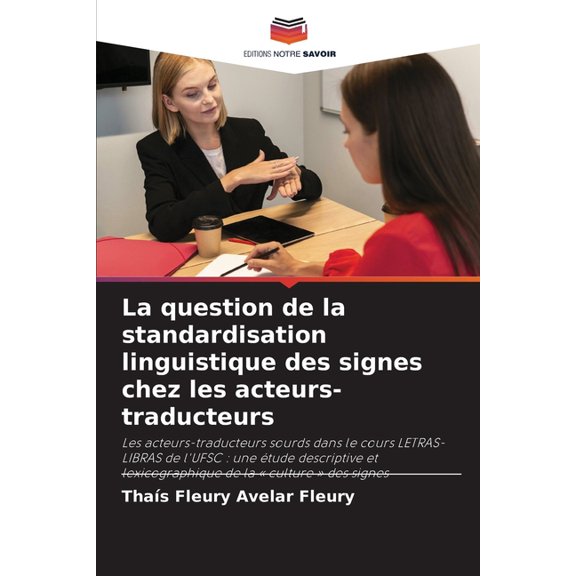 La question de la standardisation linguistique des signes chez les acteurs-traducteurs, (Paperback)