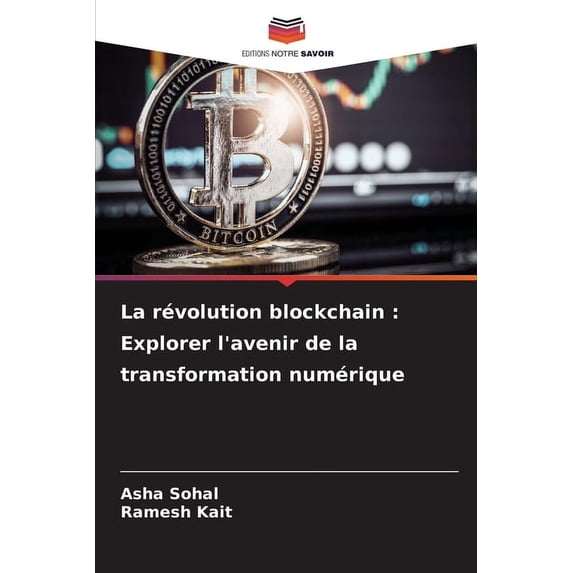 La révolution blockchain: Explorer l'avenir de la transformation numérique, (Paperback)