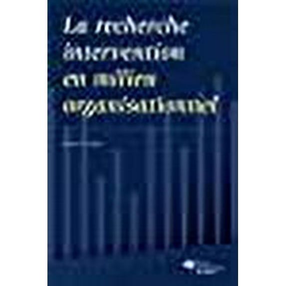 La recherche intervention en milieu organisationnel