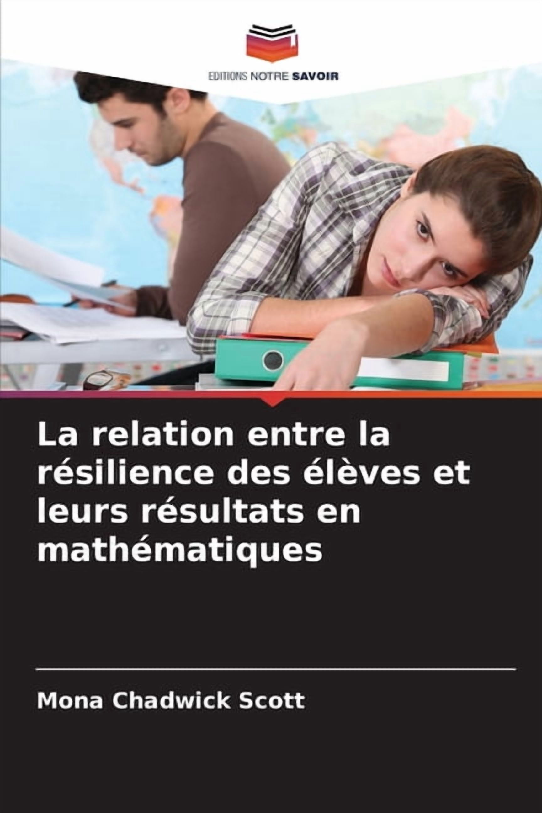 La relation entre la rÃ©silience des Ã©lÃ¨ves et leurs rÃ©sultats en mathÃ©matiques, (Paperback)