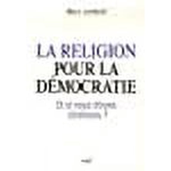 La religion pour la démocratie (French edition)