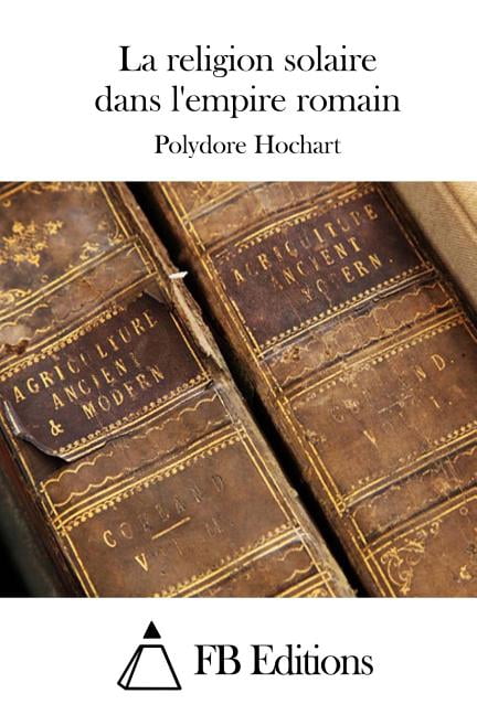 La religion solaire dans l'empire romain, (Paperback)