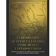 thumbnail image 1 of La revolución de Texas y la guerra entre México y Estados Unidos (Paperback), 1 of 1