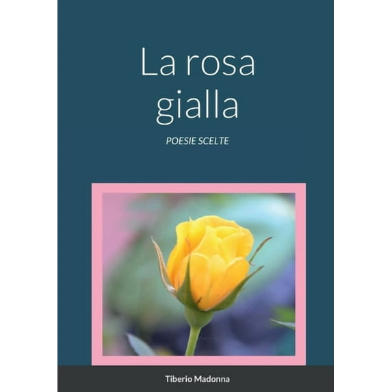 La rosa gialla: Poesie Scelte, (Paperback)