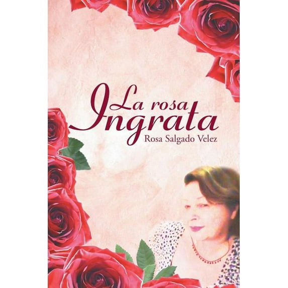 La rosa ingrata (Spanish Edition)