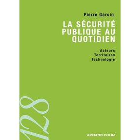 La scurit publique au quotidien - Acteurs, territoires et technologies: Acteurs, territoires et technologies, (Paperback)