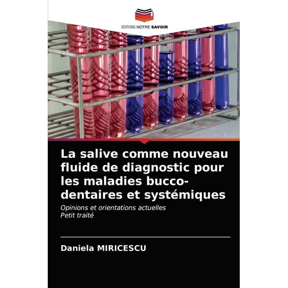 La salive comme nouveau fluide de diagnostic pour les maladies bucco-dentaires et systémiques (Paperback)