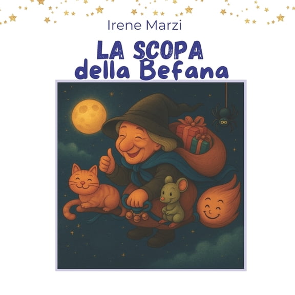 La scopa della Befana: Una tenera storia illustrata sulla magia dell'Epifania e sul valore dell'amicizia., (Paperback)