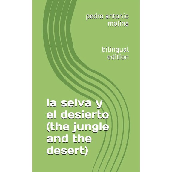La selva y el desierto (the jungle and the desert): bilingual edition (Paperback)