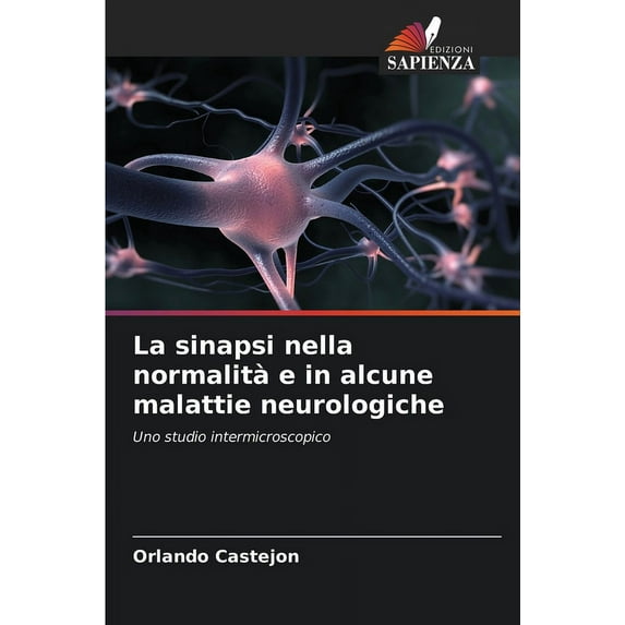 La sinapsi nella normalità e in alcune malattie neurologiche (Paperback)
