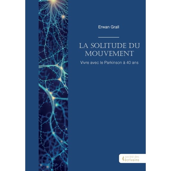La solitude du mouvement: Vivre avec le Parkinson  40 ans, (Paperback)