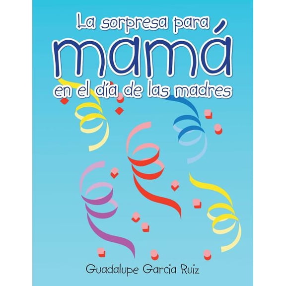 La sorpresa para mam en el da de las madres, (Paperback)