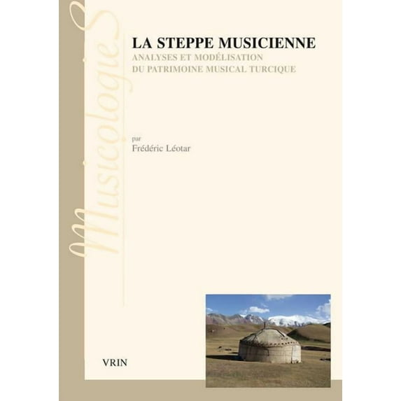 La steppe musicienne: Analyses et modelisation du patrimoine musical turcique