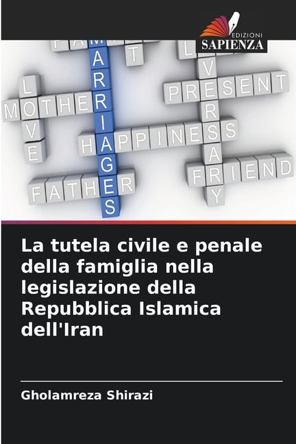 La tutela civile e penale della famiglia nella legislazione della Repubblica Islamica dell'Iran, (Paperback)