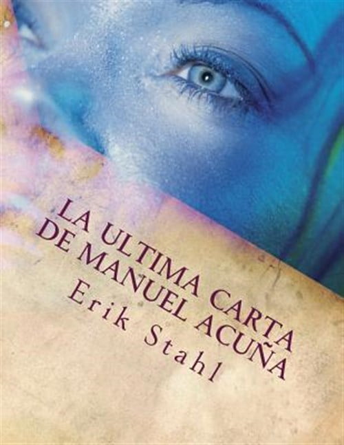La ultima carta de Manuel Acu?a/ The last letter from Manuel Acu?a : La ni?a purpura del otro lado del lago!/ The purple girl across the lake!