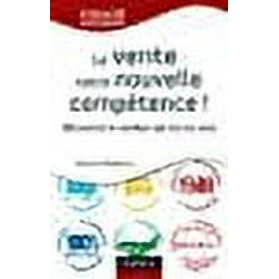 La vente : votre nouvelle compétence - Découvrez le vendeur qui est en vous