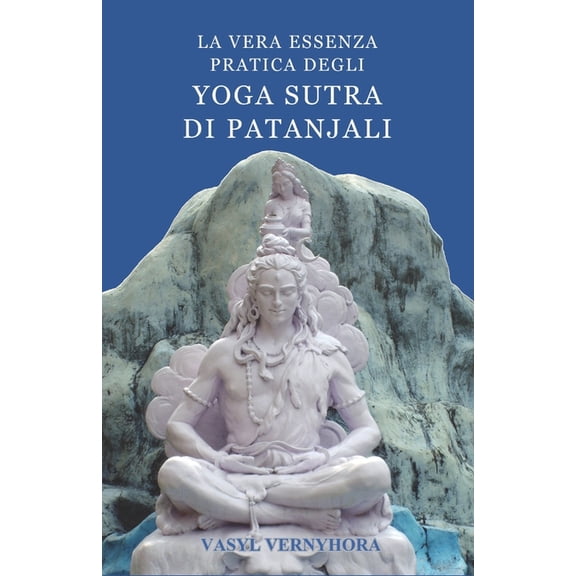 La vera essenza pratica degli Yoga Sutra di Patanjali, (Paperback)