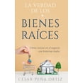 thumbnail image 1 of La verdad de los Bienes Raíces: Como iniciar en el negocio con historias reales (Paperback) by César Peña Ortiz, 1 of 1