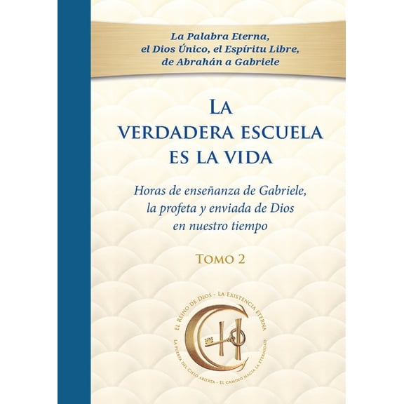 La verdadera escuela es la vida. Tomo 2: Horas de enseanza de Gabriele, la profeta y enviada de Dios en nuestro tiempo, (Paperback)