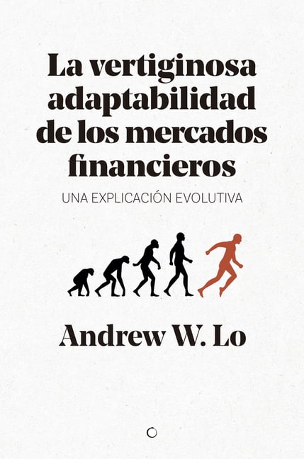 La vertiginosa adaptabilidad de los mercados financieros : Un explicacin evolutiva (Paperback)