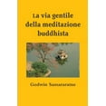 thumbnail image 1 of La via gentile della meditazione buddhista, (Paperback), 1 of 1