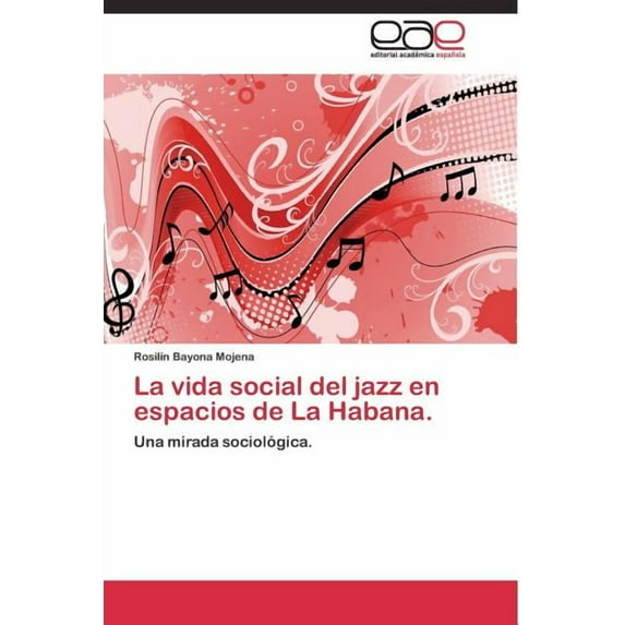 La vida social del jazz en espacios de La Habana. (Paperback)