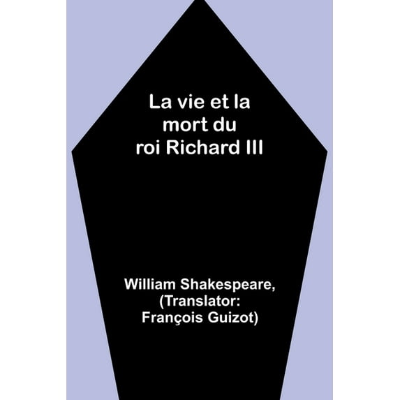 La vie et la mort du roi Richard III, (Paperback)