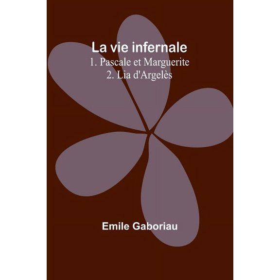 La vie infernale 1. Pascale et Marguerite; 2. Lia d'Argels, (Paperback)