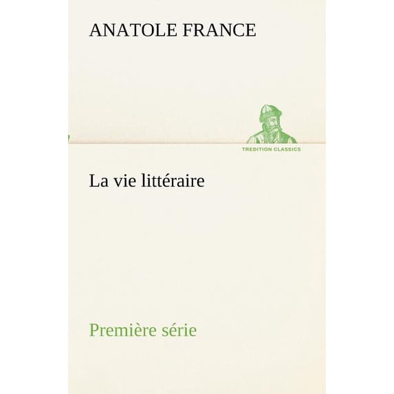 La vie littraire Premire srie