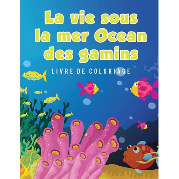 La vie sous la mer Ocean des gamins Livre de coloriage, (Paperback)