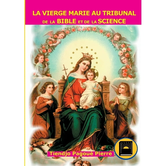 La vierge Marie au tribunal de la Bible, (Paperback)