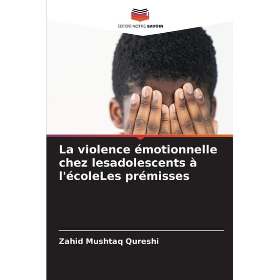 La violence émotionnelle chez lesadolescents à l'écoleLes prémisses, (Paperback)