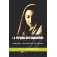 thumbnail image 1 of La virgen del Imposible : coleccion Cuentos de mi tierra (Paperback), 1 of 1