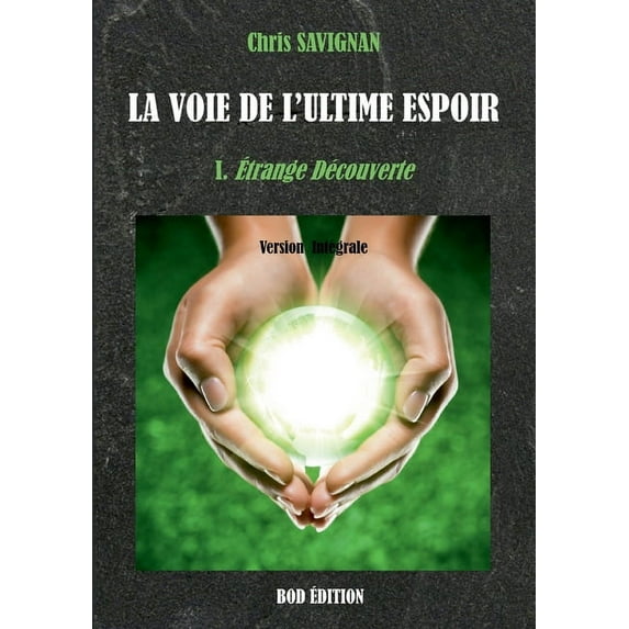 La voie de l'ultime espoir: I. Etrange Découverte, (Paperback)