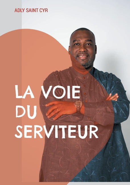 La voie du serviteur: Parcours d'un serviteur de Dieu en dix Ã©tapes, (Paperback)