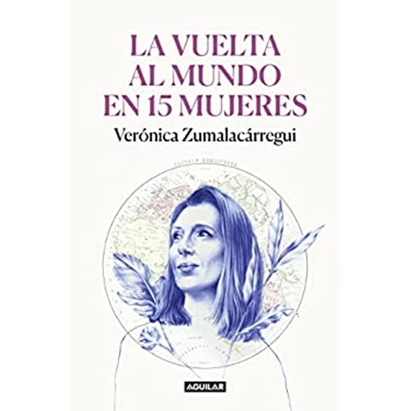 Pre-Owned La Vuelta Al Mundo en 15 Mujeres: Historias de Mujeres Que Me Han Cambiado la Mirada / Around the World in 15 Women: the Stories of Women Who Have Changed Me (Paperback) 9788403522534