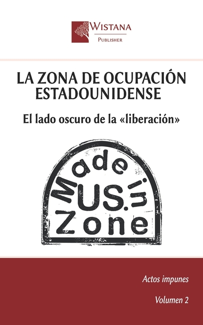Actos Impunes La zona de ocupaciÃ³n estadounidense: El lado oscuro de la liberaciÃ³n, (Paperback)