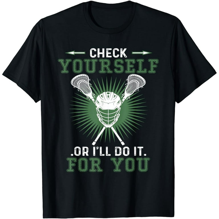 Check Yourself Lacrosse Funny Sport Tshirt Check Yourself Lacrosse Funny Sport Tshirt