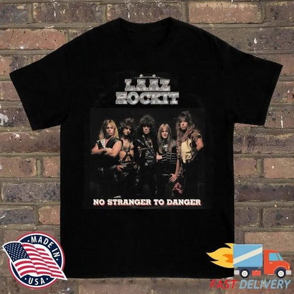 Laaz Rockit - No Stranger To Danger T-shirt Unisex Tee All Sizes
