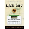 thumbnail image 1 of Lab 257: The Disturbing Story of the Government's Secret Germ Laboratory, (Paperback), 1 of 1