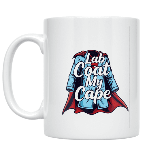 Lab Coat My Cape - Science Career Enthusiast - 11 oz Ceramic Coffee Mug